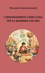 Copertina del libro L'insegnamento come cura per la bambina che ero di Rossana Cannavacciuolo